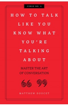 How to Talk Like You Know What You're Talking About
