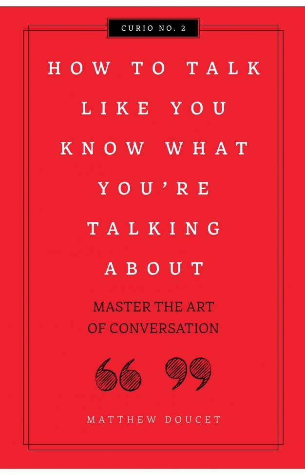 How to Talk Like You Know What You're Talking About