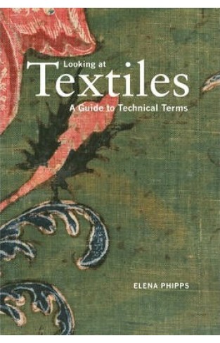 Looking at Textiles - A Guide to Technical Terms