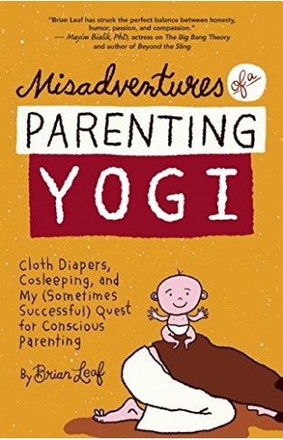 Misadventures of a Parenting Yogi: Cloth Diapers, Cosleeping, and My (Sometimes Successful) Quest for Conscious Parenting