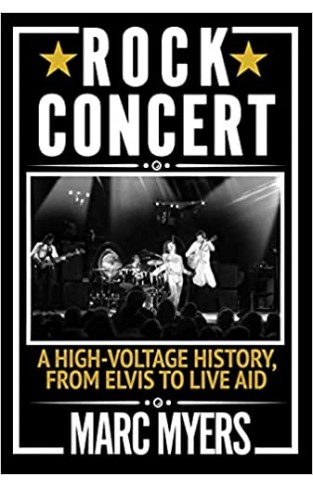 Rock Concert - A High-Voltage History, from Elvis to Live Aid