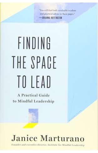 Finding the Space to Lead - A Practical Guide to Mindful Leadership