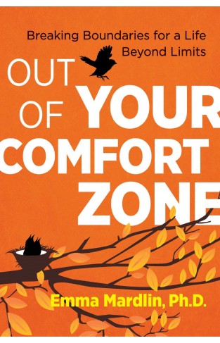 Out of Your Comfort Zone - Breaking Boundaries for a Life Beyond Limits