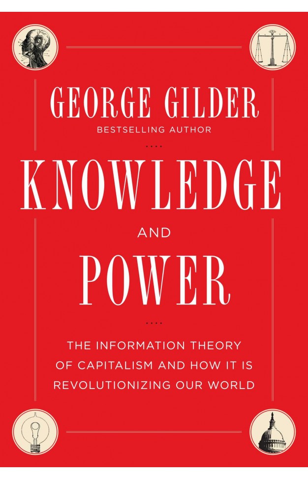 Knowledge and Power: The Information Theory of Capitalism and How it is Revolutionizing our World