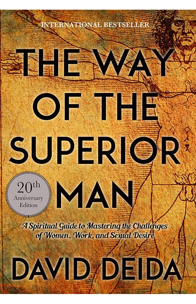The Way of the Superior Man: A Spiritual Guide to Mastering the Challenges of Women, Work, and Sexual Desire