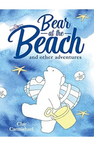 Bear at the Beach and Other Adventures