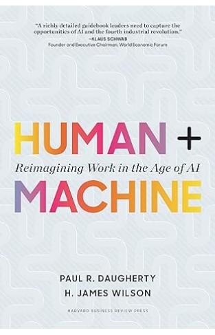 Human + Machine - Reimagining Work in the Age of AI