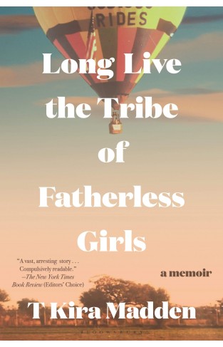 Long Live the Tribe of Fatherless Girls - A Memoir