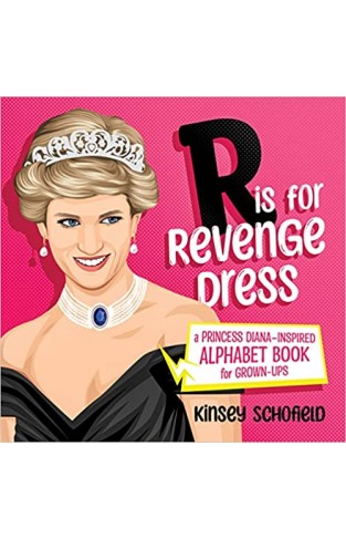 R is for Revenge Dress - A Princess Diana–Inspired Alphabet Book for Grown-Ups
