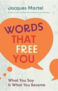 Words That Free You - What You Say Is What You Become