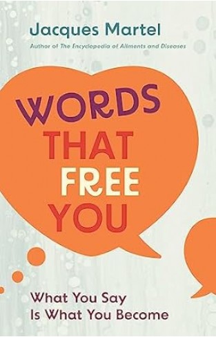 Words That Free You - What You Say Is What You Become