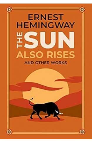The Sun Also Rises and Other Works