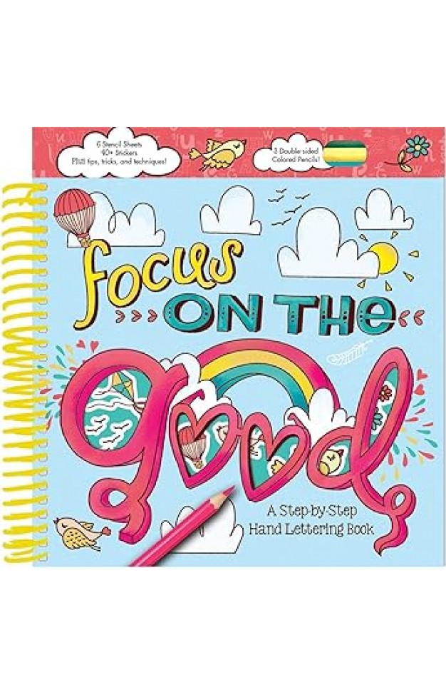 Focus on the Good: A Step-by-Step Hand Lettering Book
