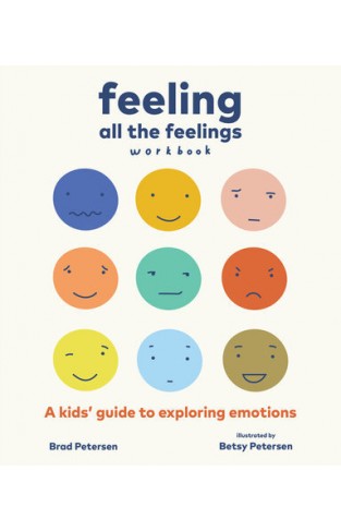 Feeling All the Feelings Workbook: A Kids' Guide to Exploring Emotions