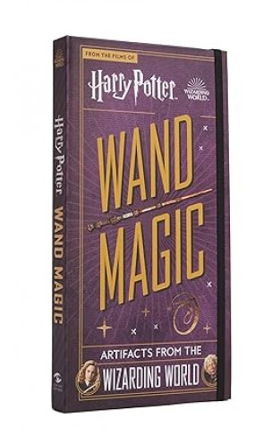 Harry Potter: Wand Magic - Artifacts from the Wizarding World