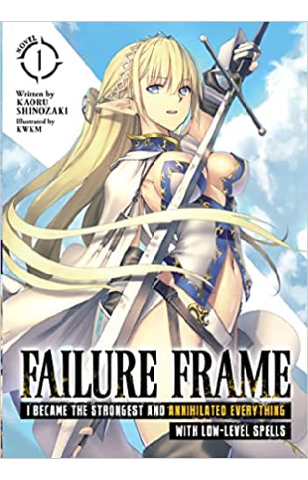 Failure Frame: I Became the Strongest and Annihilated Everything With Low-Level Spells (Light Novel) Vol. 1