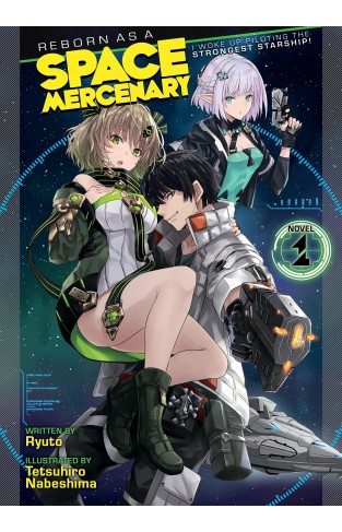 Reborn as a Space Mercenary: I Woke Up Piloting the Strongest Starship! (Light Novel) Vol. 1