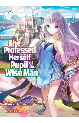 She Professed Herself Pupil of the Wise Man (Light Novel) Vol. 1