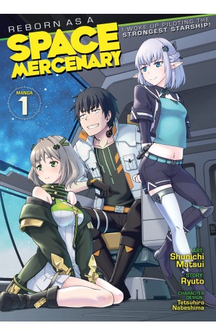 Reborn as a Space Mercenary: I Woke Up Piloting the Strongest Starship! (Manga) Vol. 1
