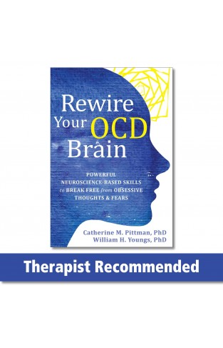 Rewire Your OCD Brain: Powerful Neuroscience-Based Skills to Break Free from Obsessive Thoughts and Fears