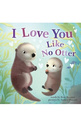 I Love You Like No Otter