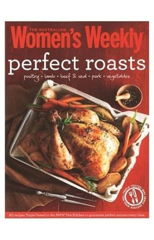 Perfect Roasts - Poultry, Lamb, Beef & Veal, Pork, Vegetables