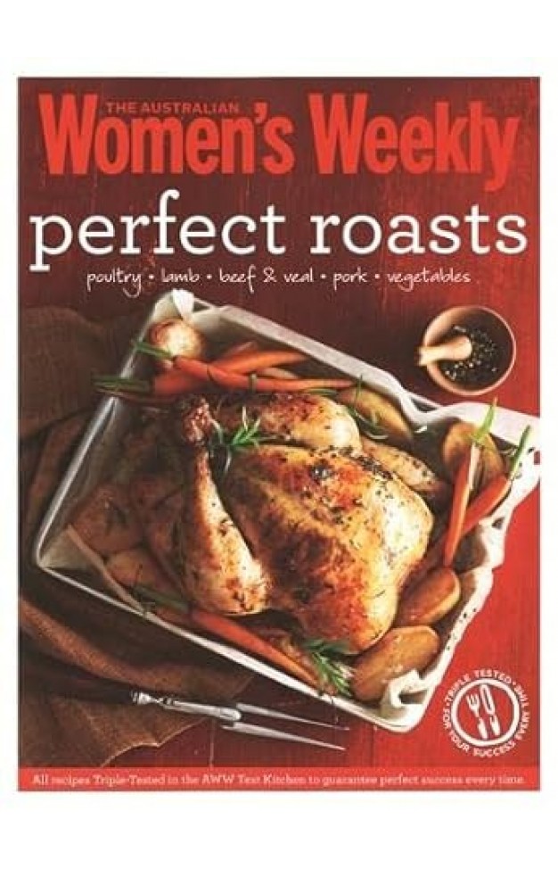 Perfect Roasts - Poultry, Lamb, Beef & Veal, Pork, Vegetables
