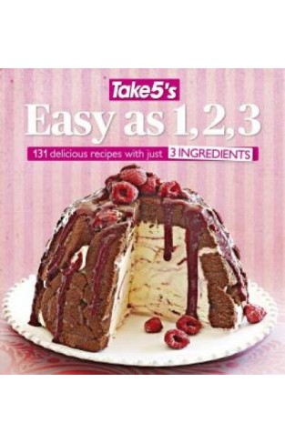 Take5's Easy as 1,2,3 - 131 Delicious Recipes with Just 3 Ingredients
