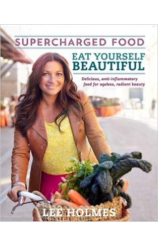 Eat Yourself Beautiful: Supercharged Food