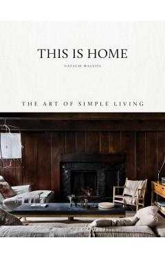 This Is Home: The Art of Simple Living