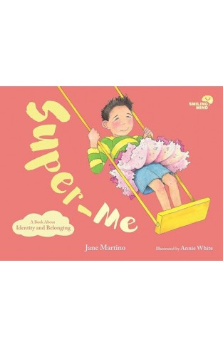 Smiling Mind Book 2: Super-Me: A Book About Identity 