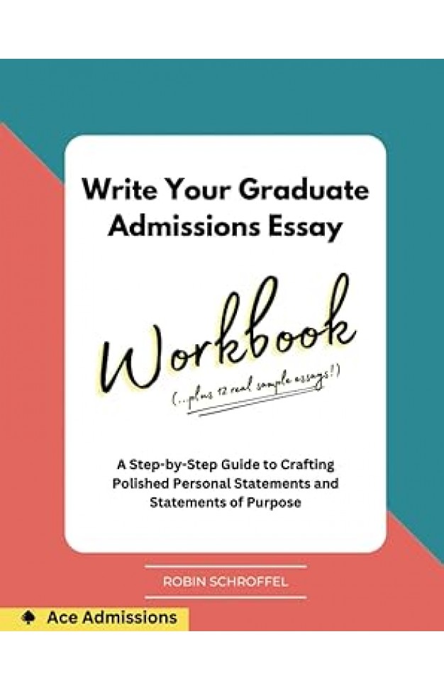 Write Your Graduate Admissions Essay Workbook