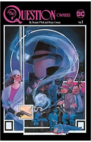 The Question Omnibus by Dennis O'Neil and Denys Cowan Vol. 1