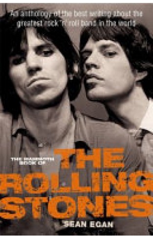 The Mammoth Book of the Rolling Stones: An anthology of the best writing about the greatest rock n roll band in the world