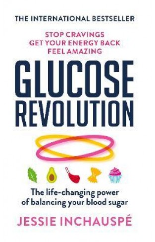 Glucose Revolution - The Life-changing Power of Balancing Your Blood Sugar