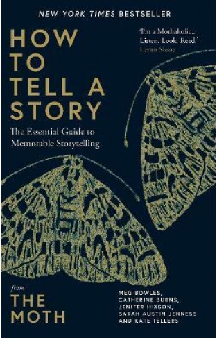 How to Tell a Story - The Essential Guide to Memorable Storytelling from The Moth