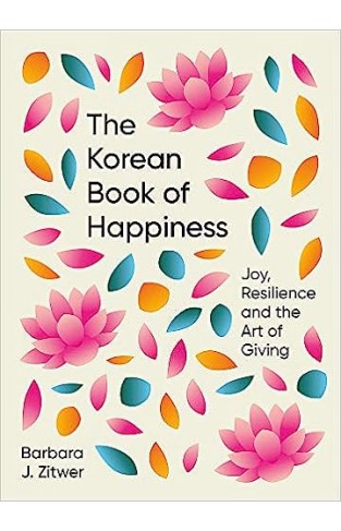The Korean Book of Happiness - Joy, Resilience and the Art of Giving