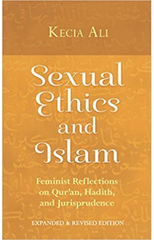 Sexual Ethics and Islam: Feminist Reflections on Qur'an, Hadith, and Jurisprudence