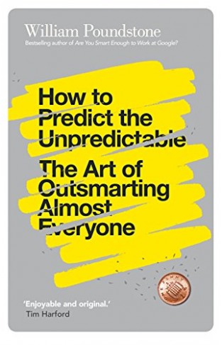 How to Predict the Unpredictable: The Art of Outsmarting Almost Everyone 