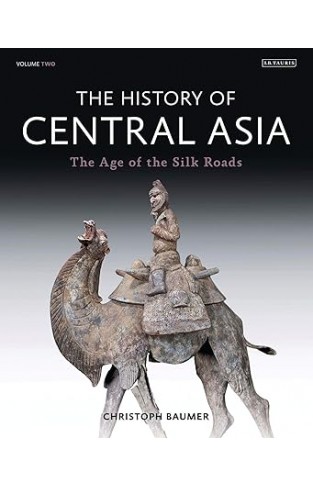 The History of Central Asia - The Age of the Silk Roads