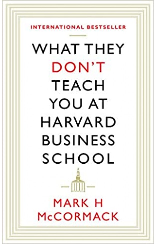 What They Don't Teach You at Harvard Business School