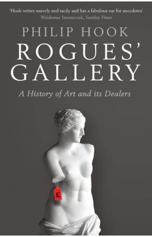 Rogues Gallery: A History of Art and its Dealers