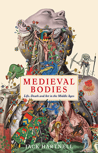 Medieval Bodies: Life, Death and Art in the Middle Ages