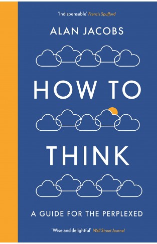 How To Think: A Guide for the Perplexed