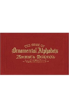 Book of Ornamental Alphabets - Ancient &amp; Mediaeval
