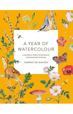 A Year of Watercolour - A Seasonal Guide to Botanical Watercolour Painting