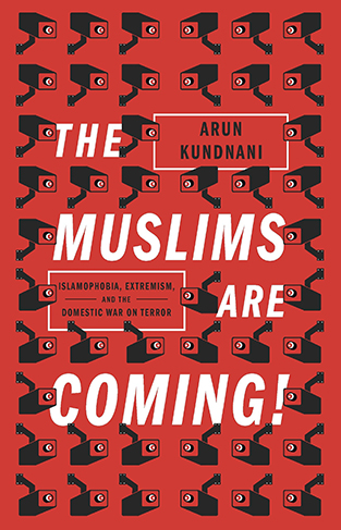 The Muslims are Coming! : Islamophobia, Extremism, and the Domestic War on Terror