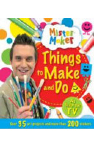 Mister Maker - Things to Make and Do!