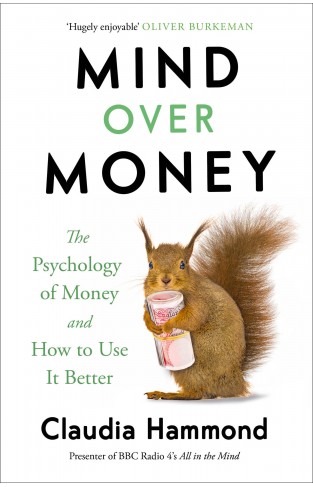 Mind Over Money: The Psychology of Money and How To Use It Better 