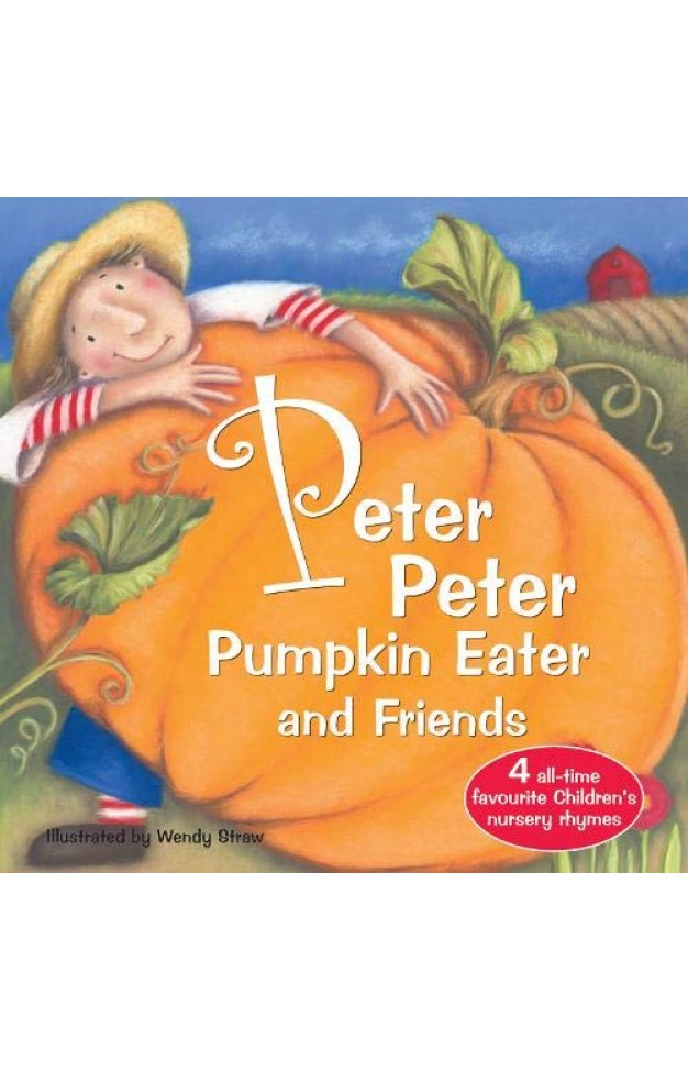 Peter Peter Pumpkin Eater and Friends (Favourite Nursery Rhymes)